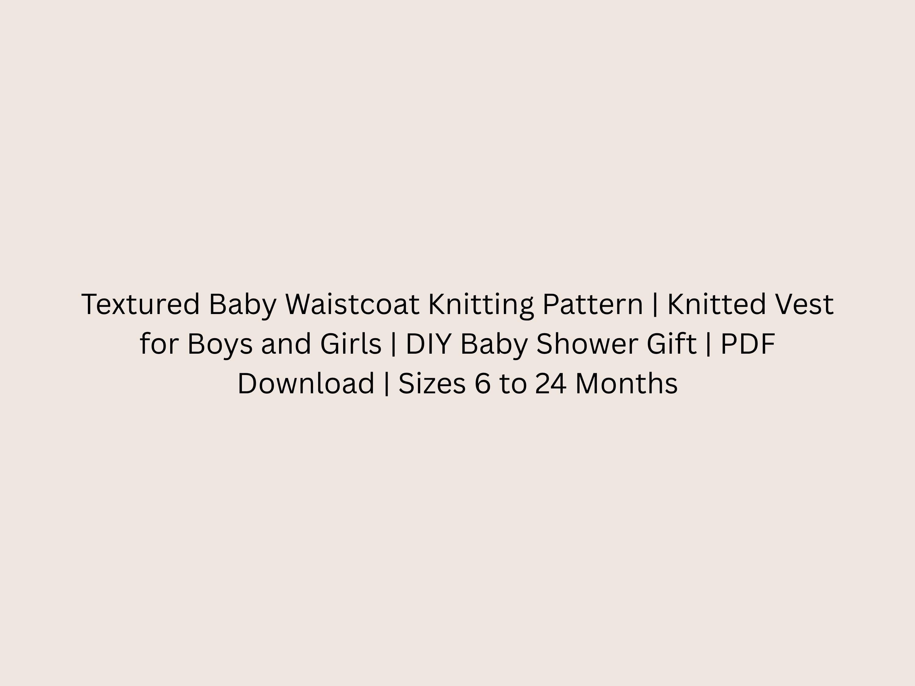 Textured Baby Waistcoat Knitting Pattern | Sizes 6-24 Months (PDF Download)