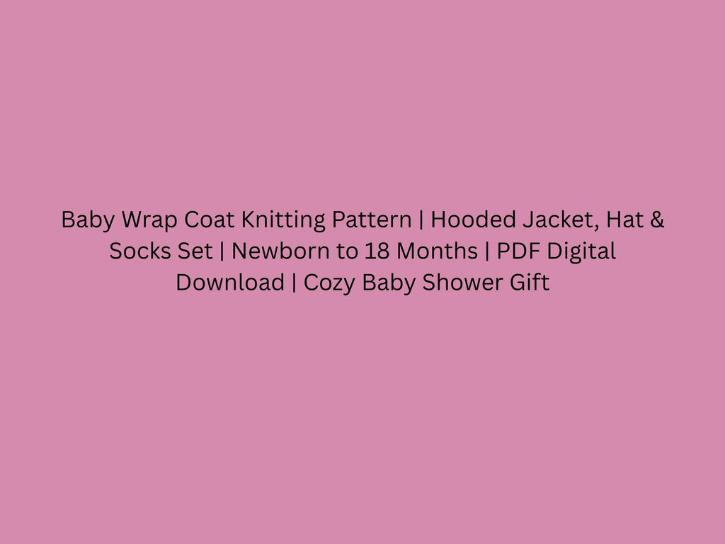 Baby Wrap Coat Knitting Pattern | Jacket, Hat, Socks Set (Digital Download)