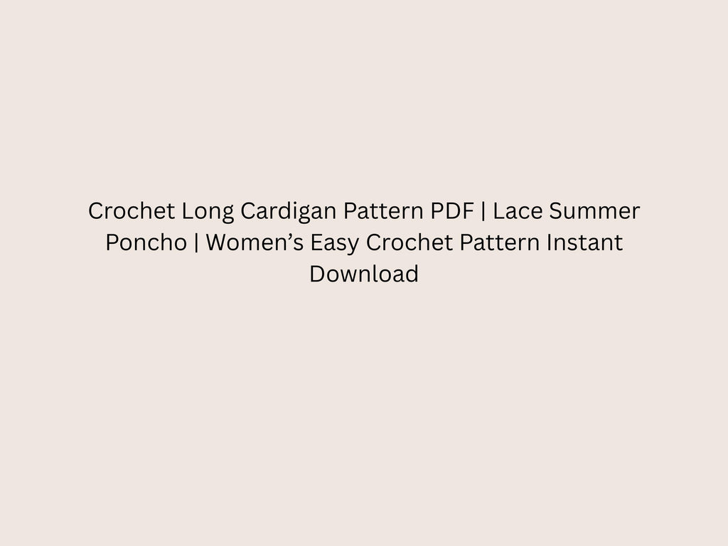 Vintage Crochet Maxi Coat Pattern, Elegant Drape, Summer Poncho (PDF Guide)